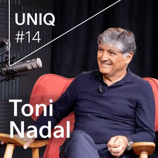 UNIQ #14. José Manuel Calderón conversa con Toni Nadal