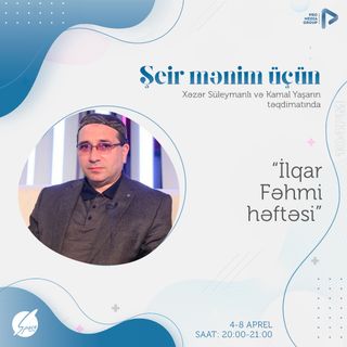 "İlqar Fəhmi həftəsi" I Şeir Mənim Üçün #42
