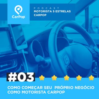 Motorista 5 Estrelas CarPop #03 - Como começar seu próprio negócio como motorista CarPop