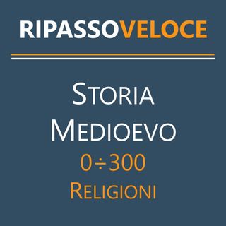 Storia Medioevo - 0÷300 - Religioni
