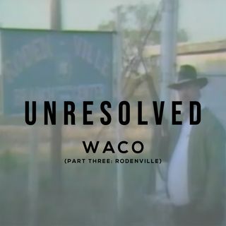 Waco (Part Three: Rodenville)