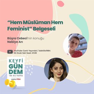 "Hem Müslüman Hem Feminist" Belgeseli | Konuk: Nebiye Arı | Keyfi Gündem