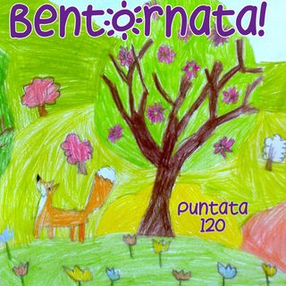 Puntata 120 - Bentornata!