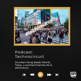 Drunken Kong desde Womb, Tokyo  y acontecimientos de la electrónica