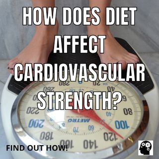 How Does Diet Affect Cardiovascular Strength?