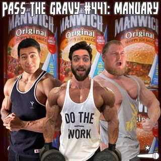 Pass The Gravy #441: Manuary