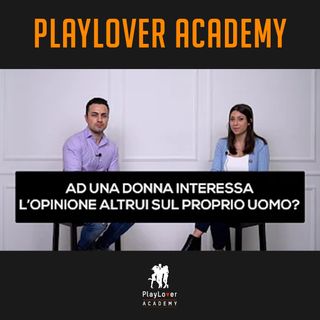 706 - Ad una donna interessa l'opinione altrui sul proprio uomo?