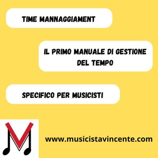 68 - Time Mannaggiament - Il manuale di gestione del tempo specifico per musicisti