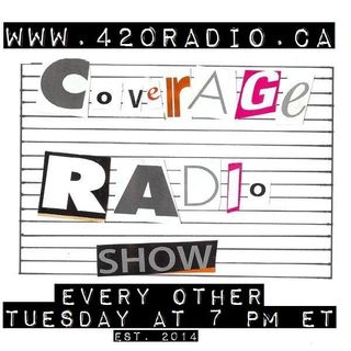 The Coverage Radio Show #204 on www.420radio.ca - 08-02-22
