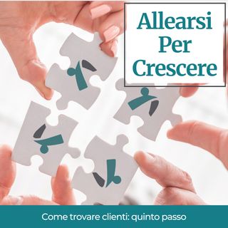 Come trovare clienti: quinto passo