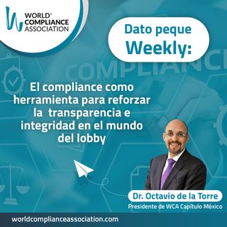 E72 El Dato Weekly: El compliance como herramienta para reforzar la transparencia e integridad en el mundo del lobby.