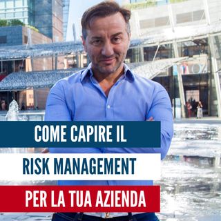 Come fare impresa sapendo cos'è il Risk Management
