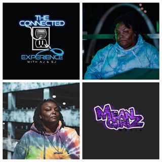 The Connected Experience - Mean Girlz Media F / DJ K Mean