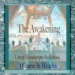Chapter 29 - The Awakening - Urtext Manuscripts