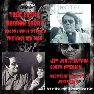 Season 1 BONUS Episode #3: The Kool-Aid Man (Jim Jones & The Jonestown Massacre)