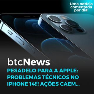 BTC News - Pesadelo para a Apple: Problemas técnicos no iPhone 14!!!