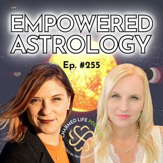 255: Astrology: Empowered by the Cosmos | Alicia Clark-Teper