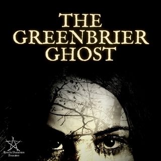 LXVIII: The Greenbrier Ghost - Zona Heaster Shue