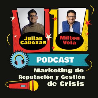 Marketing de Reputación y Gestión de Crisis con Milton Vela