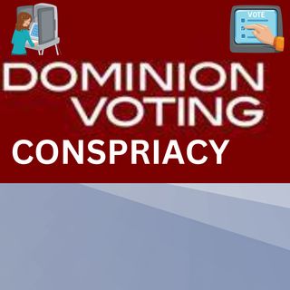 Dominion Voting Conspiracy