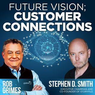 2. Future Vision; Customer Connections | A conversation with Stephen Smith