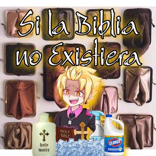 CYVLV Ep5: Si la Biblia no Existiera