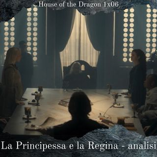 La Principessa e la Regina - House of the Dragon 1x06 Analisi