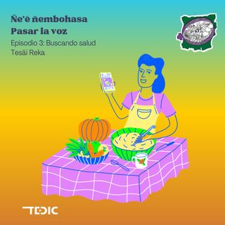 Serie Ñe’ê  ñembohasa - Episodio 3: Buscando salud | Tesãi Reka