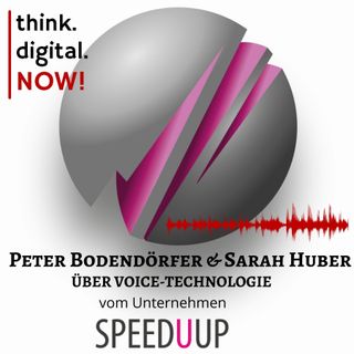 #102 Peter Bodendörfer & Sarah Huber über VOICE-TECHNOLOGIE