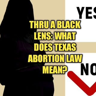 What Does The Texas Abortion Ban Mean For Black People?