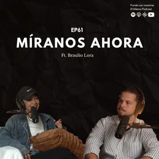 Míranos ahora ft. Braulio Lora #61