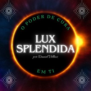 Lux Splendida - Daniel Velhas