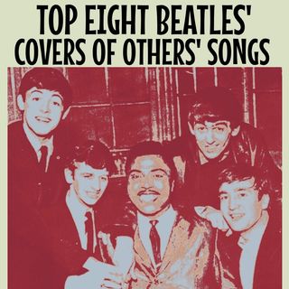 Beatles' Top 8 Cover Versions of Others' Songs