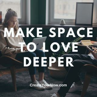 2612 Make Space to Love Deeper