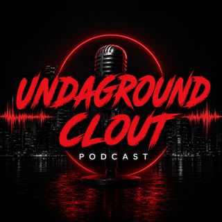 Undaground Clout Podcast