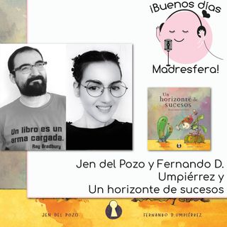 Un horizonte de sucesos con Jen del Pozo @jen_del_pozo y Fernando D. Umpierrez @FernandoDUmp