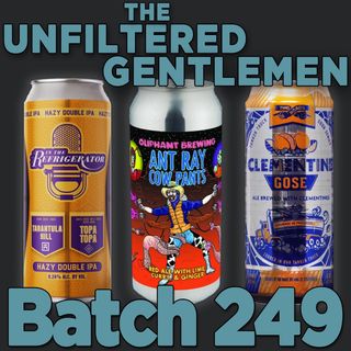 Batch249: Two Roads Clementine Gose, Tarantula Hill In The Refrigerator & Oliphant Brewing Ant Ray Cow Pants