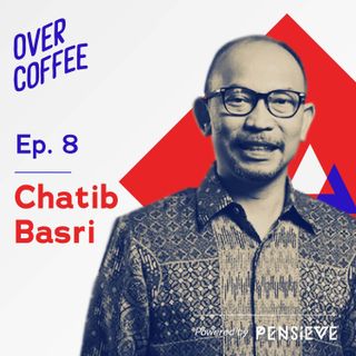 Life Lessons & Wisdom dari pak Chatib Basri - Over Coffee Ep.8