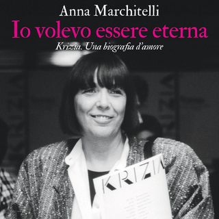 Anna Marchitelli "Io volevo essere eterna"
