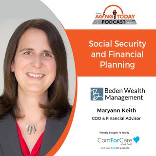 6/20/22: Maryann Keith with Beden Wealth Management | Social Security and Financial Planning | Aging Today with Mark Turnbull