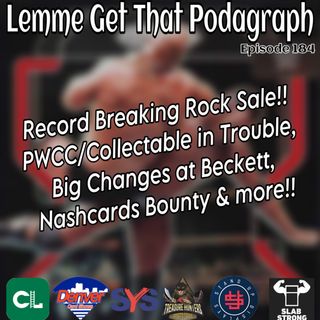 Episode 184: The Rock 1/1, PWCC/Collectable In Trouble? Nash Bounty & more!
