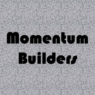 MOMENTUM BUILDERS - pt1 - Momentum Builders