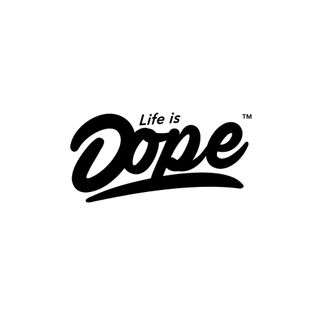 Life is Dope