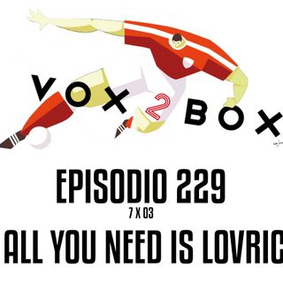 Episodio 229 (7x03) - All you need is Lovric