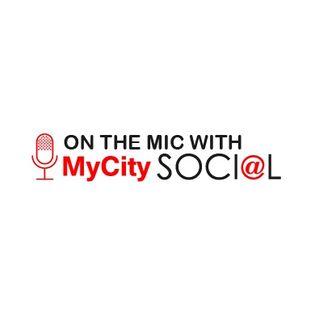 On The Mic With MyCity SOCIAL