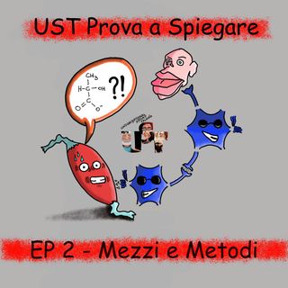 UST prova a spiegare Ep. 2 - Mezzi e Metodi