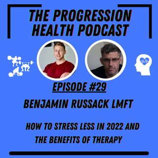 Episode #29 Benjamin Russack LMFT the mental health and mindfulness series part #4