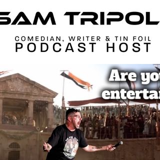 Sam Tripoli - Comedian, Writer, Host of the Tin Foil Hat Podcast