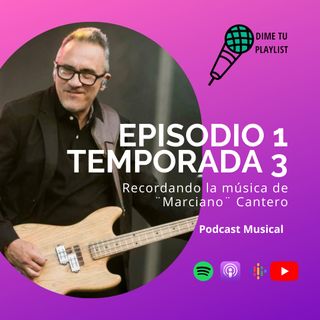 T3 EP1-Recordando la música de ¨Marciano¨ Cantero