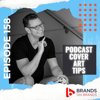 Podcast Cover Art Tips | Ep. 158